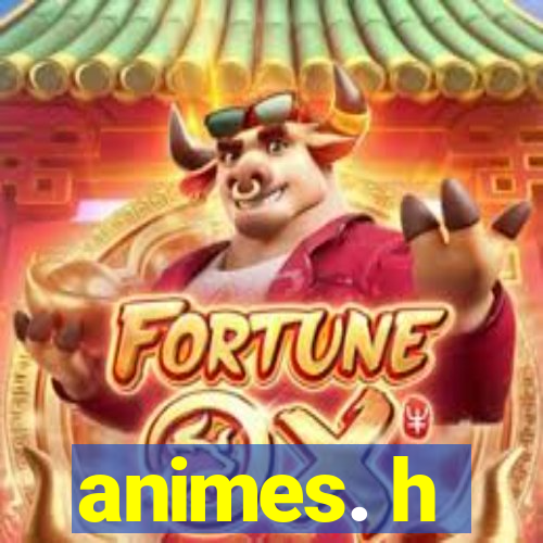 animes. h